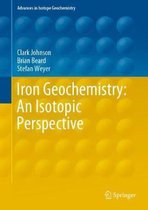 Advances in Isotope Geochemistry- Iron Geochemistry: An Isotopic Perspective