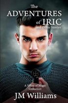 The Adventures of Iric, and Other Stories (A Valley of Magic Collection)
