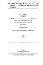 Oversight hearing: review of veterans' disability compensation--rehabilitating veterans