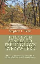 The Seven Stages to Feeling Love Everywhere: My Story of Connecting with the Most Lovable, Powerful, and All-knowing Energy