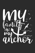 My Family is my Anchor: Dot matrix notebook for the journal or diary for women and men