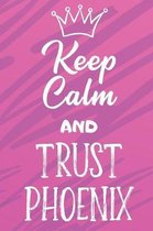 Keep Calm And Trust Phoenix: Funny Loving Friendship Appreciation Journal and Notebook for Friends Family Coworkers. Lined Paper Note Book.
