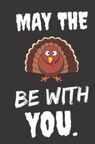 Be With You: Thanksgiving Notebook - For Anyone Who Loves To Gobble Turkey This Season Of Gratitude - Suitable to Write In and Take