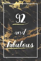 92 And Fabulous: Lined Journal / Notebook - 92nd Birthday Gift - Fun And Practical Alternative to a Card - Elegant 92 yr Old Gift For W