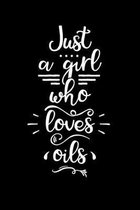 Just a Girl Who Loves Oils: My Essential Oil Recipes: Blank Blend Record Book, Journal