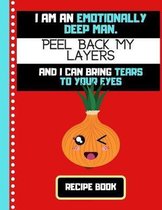 I'm An Emotionally Deep Man.... (RECIPE BOOK)