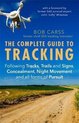 The Complete Guide to Tracking Third Edition Following tracks, trails and signs, concealment, night movement and all forms of pursuit