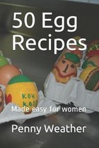 50 Egg Recipes: Made easy for women