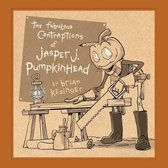 The Fabulous Contraptions Of Jasper J. Pumpkinhead
