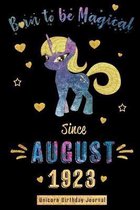 Born to be Magical Since August 1923 - Unicorn Birthday Journal: Blank Lined Born in August with Birth Year Unicorn Journal/Guestbook/Notebooks as Per