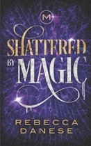 Shattered by Magic