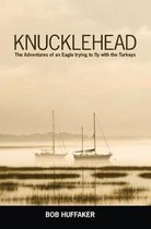 Knucklehead: The Adventures of an Eagle trying to fly with the Turkeys