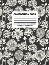 Composition Book College Ruled: Black and White Floral Daisy Chrysanthemum Flowers Notebook Journal for Girls Teens Women