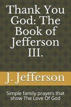 Thank You God: The Book of Jefferson III.