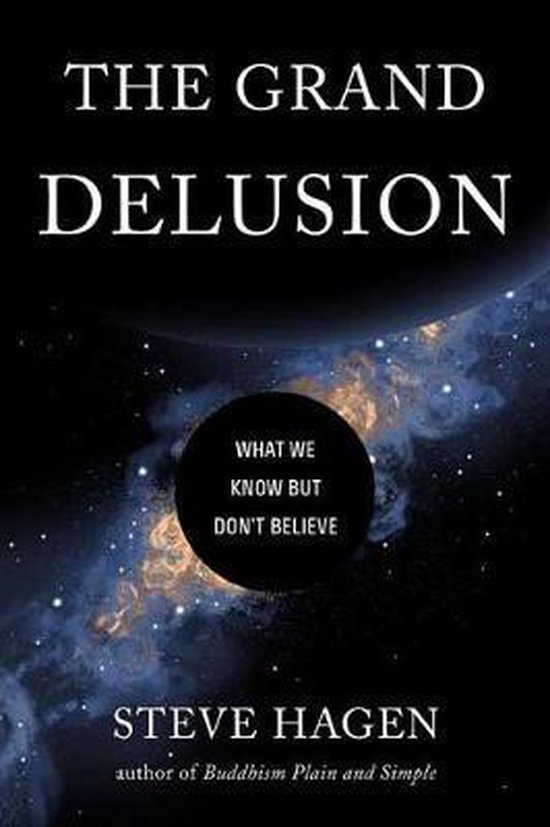 Boekomslag voor 'The Grand Delusion' door Steve Hagen, met een zwart-witte afbeelding van de ruimte en tekst.