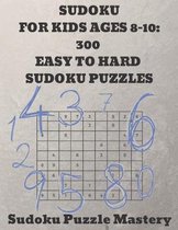 Sudoku For Kids Ages 8-10: 300 Easy to Hard Sudoku Puzzles