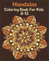Mandalas Coloring Book For Kids 8-13