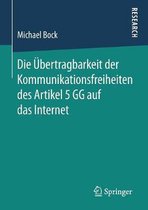 Die UEbertragbarkeit Der Kommunikationsfreiheiten Des Artikel 5 Gg Auf Das Internet