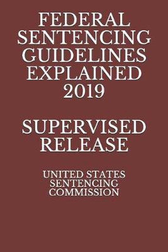 federal-sentencing-guidelines-explained-2019-supervised-release