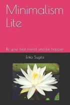 Minimalism Lite: Be your best friend and be happier in Japanese Minimalist Style