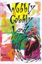 Wobbly Gobbly Land