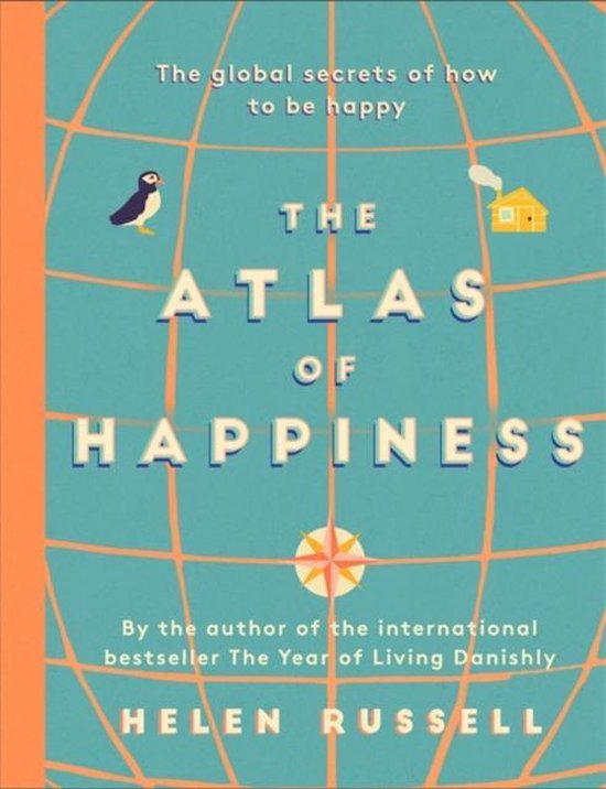 Boekomslag van "The Atlas of Happiness" met wereldkaartmotief in teal en oranje, met tekst en illustraties van een pinguïn en een huisje.