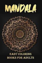 Mandala Easy Coloring Books For Adults: Adult Coloring Book Featuring Beautiful Mandalas with 100 plus unique hand drawn illustrations to color