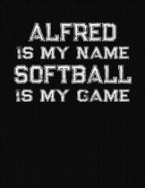 Alfred Is My Name Softball Is My Game