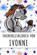 Trainingstagebuch von Ivonne: Personalisierter Tagesplaner f�r dein Fitness- und Krafttraining im Fitnessstudio oder Zuhause