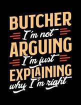 Butcher I'm Not Arguing I'm Just Explaining Why I'm Right: Appointment Book Undated 52-Week Hourly Schedule Calender