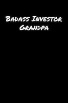 Badass Investor Grandpa: A soft cover blank lined journal to jot down ideas, memories, goals, and anything else that comes to mind.