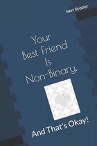 Your Best Friend Is Non-Binary, And That's Okay!