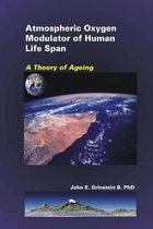 Atmospheric Oxygen Modulator Of Human Life Span: A Theory of Ageing