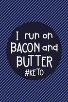 I Run On Bacon and Butter #Keto