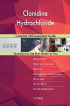 Clonidine Hydrochloride; Complete Self-Assessment Guide