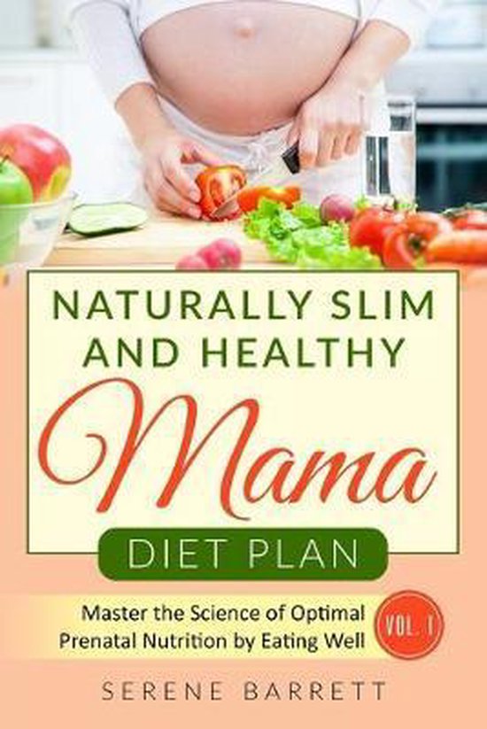 Naturally Slim and Healthy Mama Diet Plan, Serene Barrett