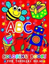 ABC Coloring Books for Toddlers No.60: abc pre k workbook, abc book, abc kids, abc preschool workbook, Alphabet coloring books, Coloring books for kid