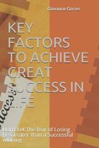 Key Factors to Achieve Great Success in Life: Don't Let The fear of Losing Be Greater than a Successful winning