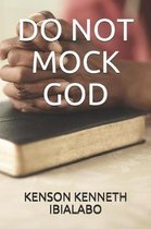 Do Not Mock God
