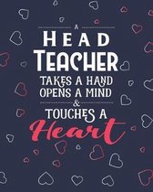 A Head Teacher Takes A Hand Opens A Mind & Touches A Heart: Dot Grid Notebook and Appreciation Gift for Headteachers Principals and Superintendants