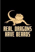 Real Dragons Have Beards: Funny Reptile Humor Journal - Notebook - Workbook For Lizards, Leopard Geckos, Chameleons, Alligators, Red Iguanas & B