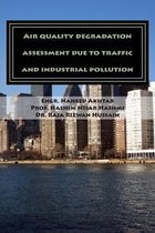 Air quality degradation assessment due to traffic and industrial pollution: Air quality degradation assessment due to traffic and industrial pollution