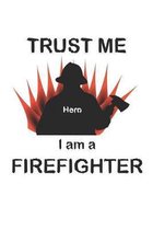 Trust me I am a firefighter: Notizbuch, Notizheft, Notizblock - Geschenk-Idee f�r Feuerwehr Fans - Karo - A5 - 120 Seiten