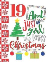 19 And Just A Girl Who Loves Christmas: Holiday Sketchbook Activity Book Gift For Teen Girls - Christmas Quote Sketchpad To Draw And Sketch In