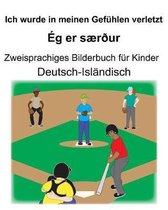 Deutsch-Isl�ndisch Ich wurde in meinen Gef�hlen verletzt/�g er s�r�ur Zweisprachiges Bilderbuch f�r Kinder