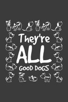 They're All Good Dogs: Black Composition Journal Diary Notebook - For Pet Dog Owners Lovers Teens Girls Students Teachers Adults Moms- Colleg