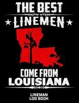The Best Linemen Come From Louisiana Lineman Log Book: Great Logbook Gifts For Electrical Engineer, Lineman And Electrician, 8.5 X 11, 120 Pages White