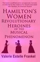 Hamilton's Women: Revolutionary Heroines of the Musical Phenomenon
