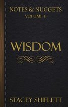 Notes & Nuggets Series - Volume 6 - Wisdom