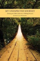 My Unexpected Journey: Beating the Odds to Become a Walking Miracle